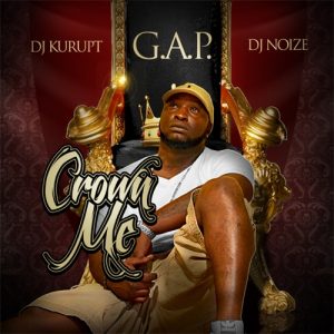 G.A.P.-Crown_Me_(Hosted_by_DJ_Kurupt_and_DJ_Noize)-2011
