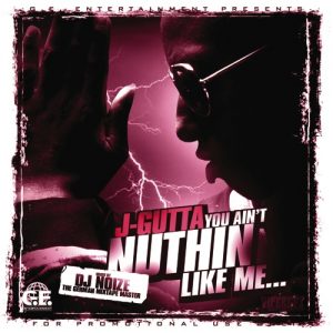 J-Gutta-You_Aint_Nuthin_Like_Me_(mixed_by_DJ_Noize)-2007