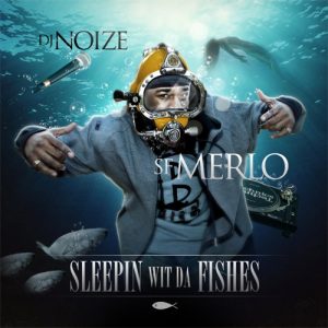 SF_Merlo-Sleepin_Wit_Da_Fishes_(mixed_by_DJ_Noize)-2011