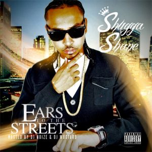 Shugga_Shane-Ears_To_The_Streets_(Hosted_by_DJ_Noize_&_DJ_Mustard)-2011