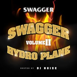 Swagger Hydroplane Mixtape Volume II (Hosted by DJ Noize)