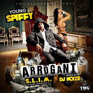 Young Spiffy - Arrogant (hosted by S.L.I.M.) (mixed by DJ Noize)