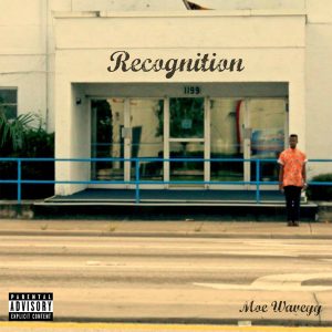 Moe Waveyy - Recognition (Hosted by DJ Noize)