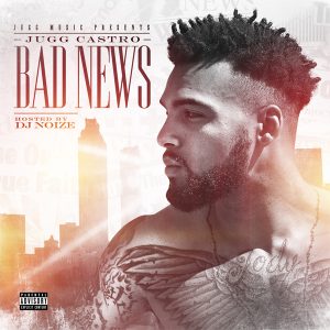 Jugg Castro - Bad News (Hosted by DJ Noize)