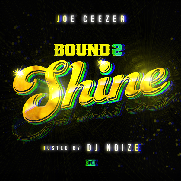 Joe Ceezer - Bound 2 Shine (Hosted by DJ Noize)