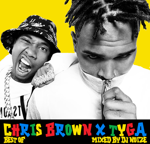 Mixtape Dj Noize Best Of Chris Brown X Tyga